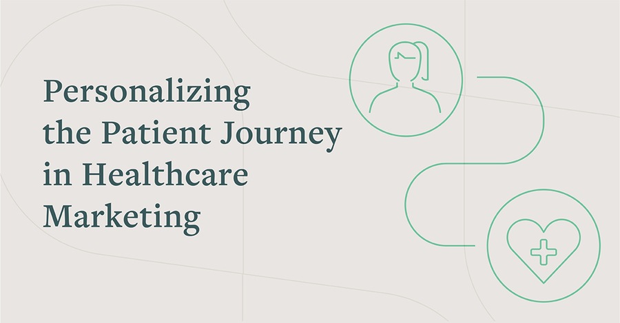 Personalizing the Patient Journey in Healthcare Marketing